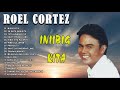 Roel Cortez  Best Hits - Roel Cortez Mga Awiting Immortal Na Nakaka In Love -opm nonstop 60s 70s 80s