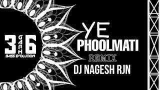Ye phoolmati - Remix - DJ Nagesh Rjn || 36Garh Bass Evolution || •2023•