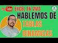 🔴 Excel ¡EN VIVO! - Hablemos sobre TABLAS DINÁMICAS