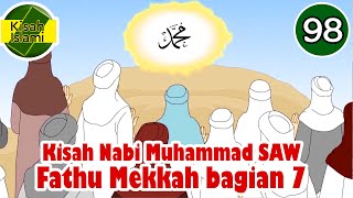 Nabi Muhammad SAW part 98 - Fathu Mekkah bagian 7 - Kisah Islami