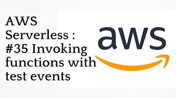 #35 Invoking functions with test events | AWS Serverless