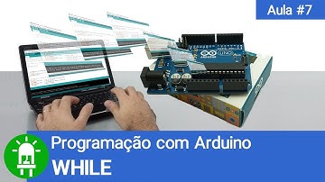 Curso de Arduino - Aula 07 - WHILE