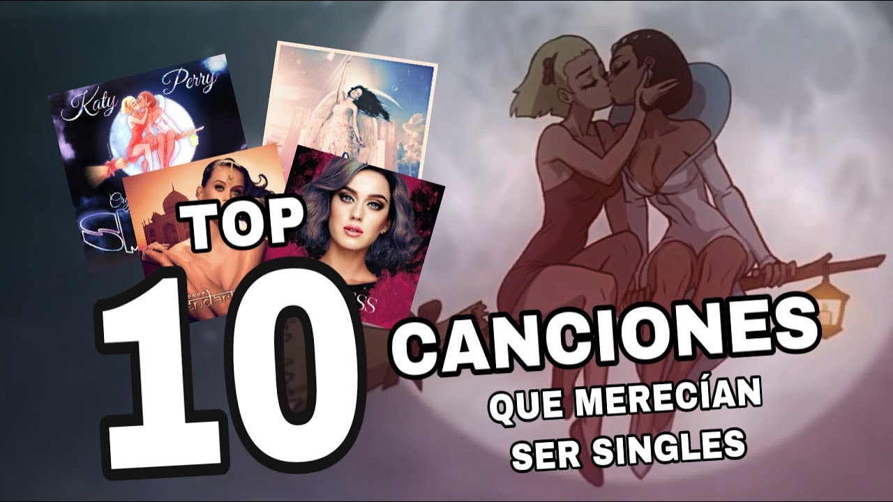 TOP 10 CANCIONES DE KATY PERRY QUE MERECÍAN SER SINGLES