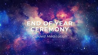 End of Year Meditation Ceremony - Say Goodbye to 2025 💫