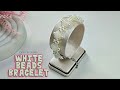 How to Make Beads Bracelet | White Beads Bracelet | Beaded Bracelet Tutorial