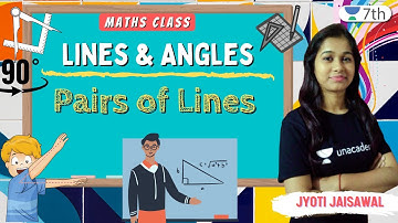 Lines & Angles | Pairs of Lines | Maths | Unacademy 7th | Jyoti Jaisawal