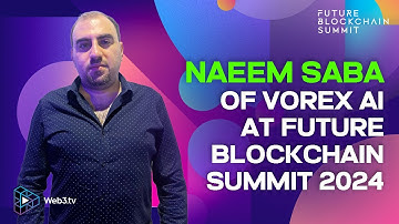Naeem Saba, CEO of Vorex AI at Future Blockchain Summit 2024!