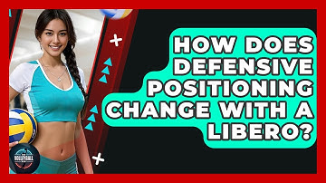 How Does Defensive Positioning Change With A Libero? - The Volleyball Hub