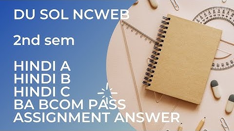 HINDI A HINDI B HINDI C ASSIGNMENT ANSWER SOL DU BA PROGRAM B COM PROGRAM | UPDATE HINDI ASSIGNMENT