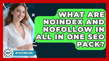 What Are Noindex And Nofollow In All In One SEO Pack? - WP Solutions Guru