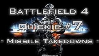Battlefield 4 Quickie #7 - Missile Takedowns