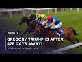 Royal Ascot winner Gregory triumphs after 476 days off the track! | Full Race | Racing TV