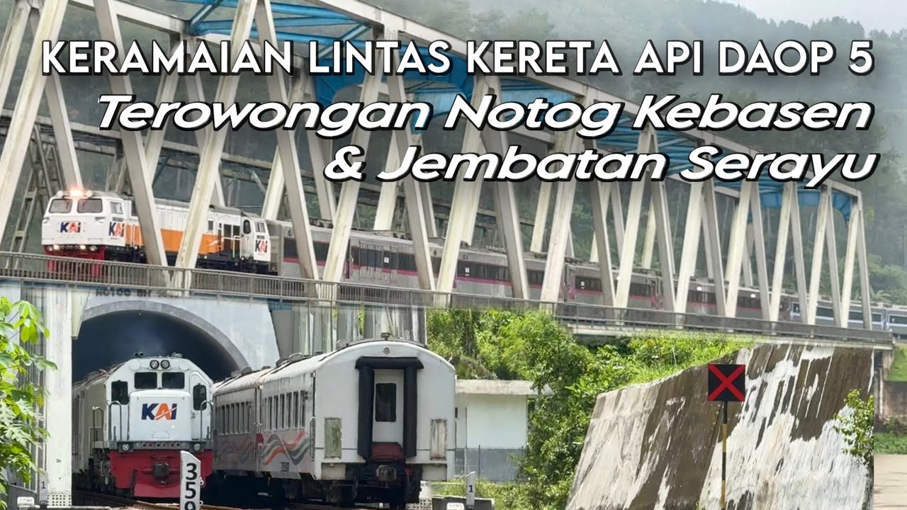 KERETA API LEWATI TEROWONGAN & JEMBATAN PANJANG‼️Keramaian Lalu Lintas KA Di Notog Dan Kebasen