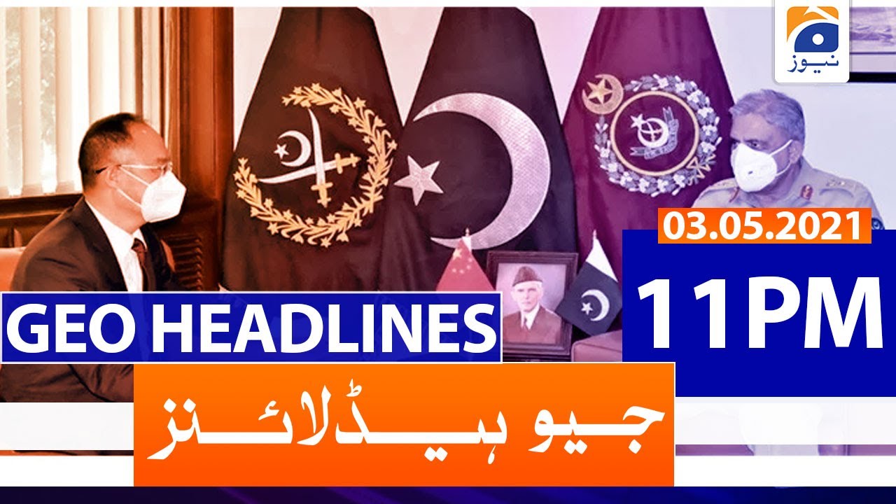 Geo Headlines 11 PM | 3rd May 2021
