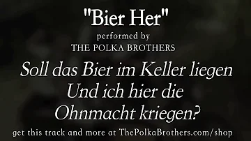 Bier Her - [LYRICS] - The Polka Brothers