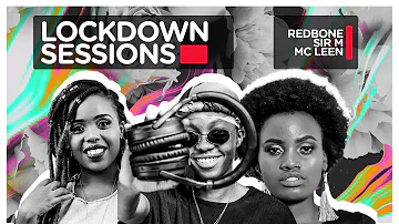 The Lockdown Sessions Ft Dj Redbone, Sir M and MC Leen