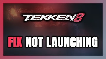 How to FIX TEKKEN 8 Not Launching/Not Starting