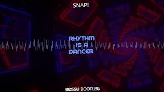 Snap-Rhtyhm is a Dancer(Bossu Bootleg)