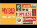 Divided By Friday - Relapse (Acoustic)
