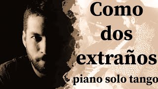 Video thumbnail of "Como dos extraños-piano solo"