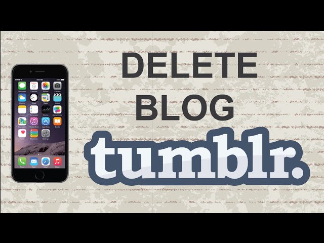 How to delete your Tumblr account or blog - Android Authority