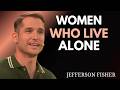 “WOMEN WHO LIVE ALONE || JEFFERSON FISHER MOTIVATION SPEECH”
