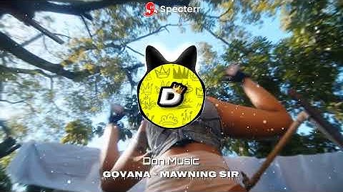 Govana - Mawning Sir (Official Audio Video) (Bass Boosted)