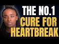 The Number 1 Cure for Your Broken Heart