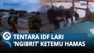 DETIK-DETIK Tentara Israel Lari 'NGIBRIT' saat Bertemu Militan Hamas, Akui Ingin Keluar Dari Perang