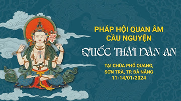 PHÁP HỘI QUAN ÂM CẦU NGUYỆN QUỐC THÁI DÂN AN TẠI CHÙA PHỔ QUANG - ĐÀ NẴNG - NGÀY 13-01-2024 |  Sáng