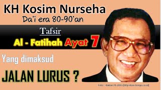 The Straight Path | Al-Fatihah Verse 7_ KH Kosim Nurseha