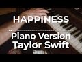 Happiness (Piano Version) - Taylor Swift | Lyric Video