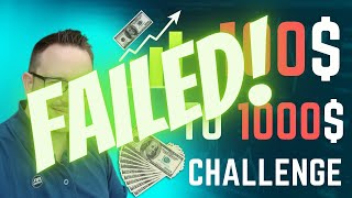 100$ to 1000$  Challenge FAILED - My thoughts on what went wrong
