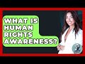What Is Human Rights Awareness? - Philosophy Beyond
