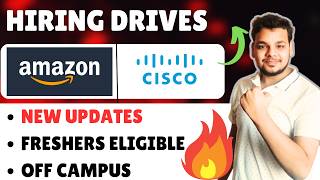 Cisco , Amazon , TCS Hiring Drives for Freshers | 2026, 2025, 2024 Batch | Off Campus Fresher Jobs