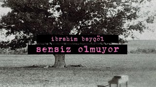 Sensiz Olmuyor