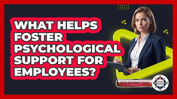 What helps foster psychological support for employees?