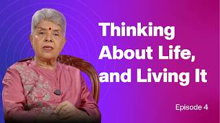 Episode 4: Thinking About Life, and Living It.