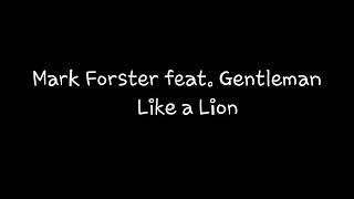 Mark Forster - Like a Lion ft. Gentleman (Lyrics)