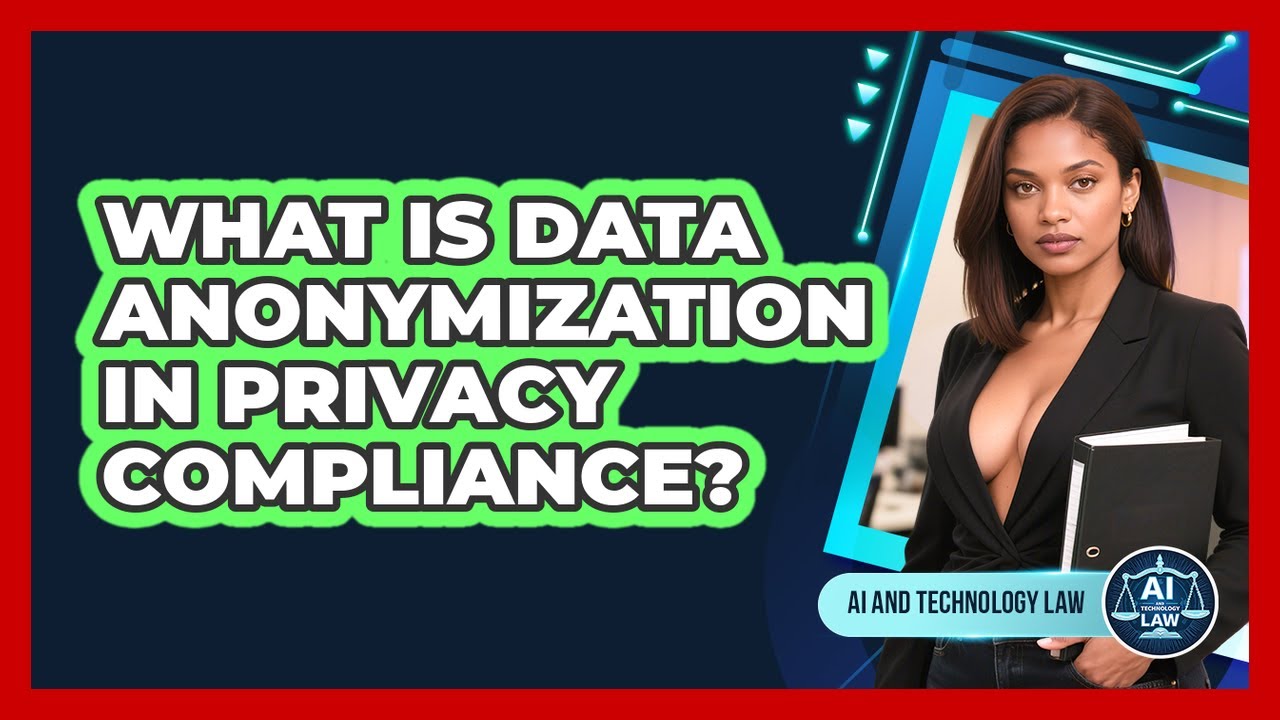 What Is Data Anonymization In Privacy Compliance? - AI and Technology ...