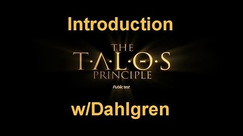The Talos Principle - Public Test - Intro