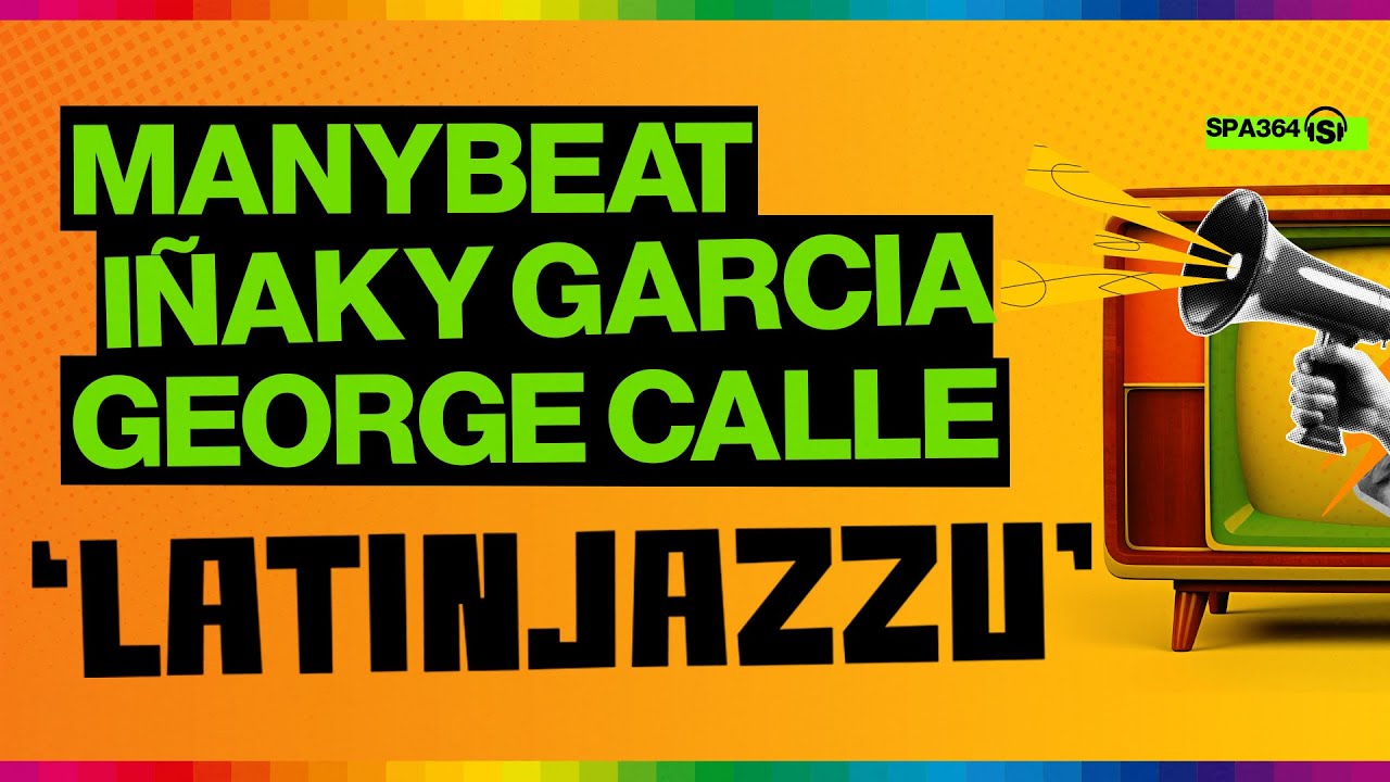 Latinjazzu - Manybeat x Iñaky Garcia x George Calle