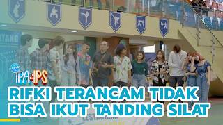 Rifki terancam tidak bisa ikut pertandingan silat | MANTAN IPA & IPS | EPS.510 (1/5)