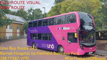FULL ROUTE VISUAL | Uno Bus Route 243:  Barnet Hospital to Hatfield Garage | 258 (YX67 VFR)