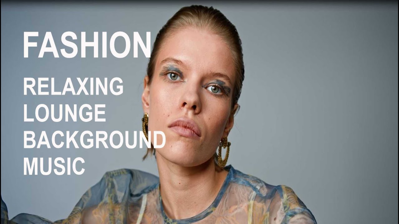 Fashion Relaxing Lounge Background Music