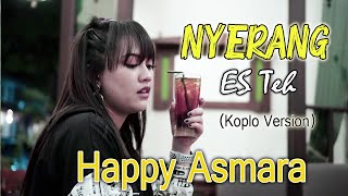 Happy Asmara Nyerang Es Teh (Koplo Version) Mp3