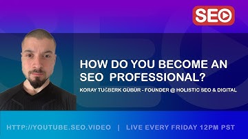 ▷ How To Become an SEO Expert: Koray Tuğberk GÜBÜR - Founder @ Holistic SEO, Answers the Questions!