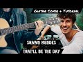 Shawn Mendes That Ll Be The Day Quick Guitars Chords Cover Tutorial