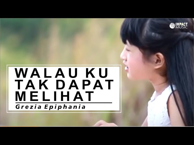 Walau Ku Tak Dapat Melihat - Grezia Epiphania feat Jason Irwan [Official Music Video] - Lagu Rohani class=