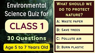 Environmental Science Quiz for Class 1 30 MCQs 5 7 Years Old Science Test for Grade 1 Kids